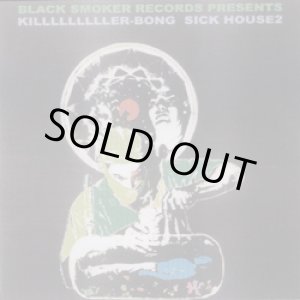 画像: KILLER BONG / SICK HOUSE2